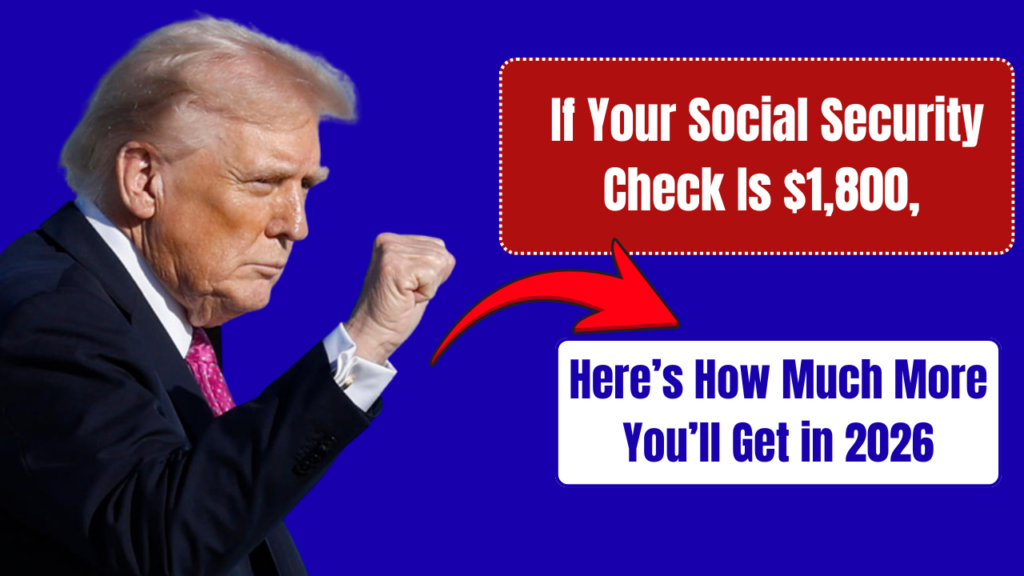 If Your Social Security Check Is $1,800, Here’s How Much More You’ll Get in 2026